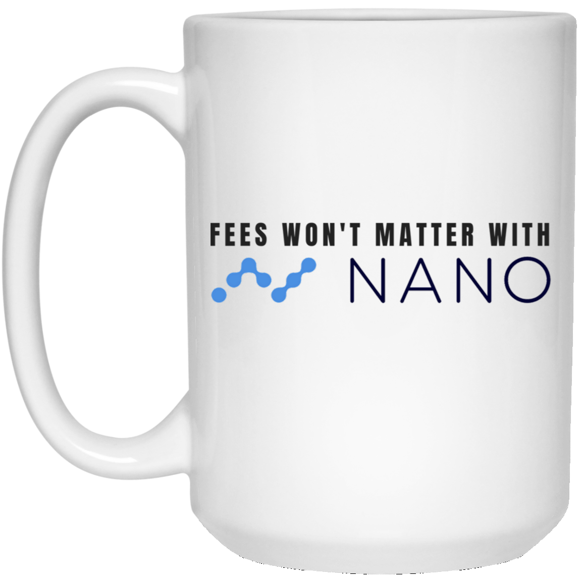 Fees won't matter with nano - 15 oz. White Mug TCP1607 White / One Size Official Crypto  Merch
